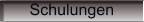 Schulungen
